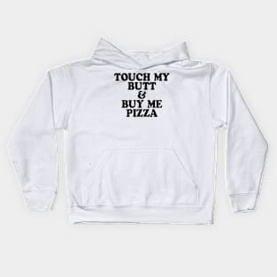 Touch My Butt Buy Me Pizza Top Crop Swag Tumblr Fun Hipster Swag Kids Hoodie